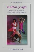 HATHA YOGA SCIENCE DE SANTE PH, science de santé physique et mentale