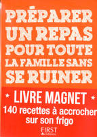 Le Petit livre de - Préparer un repas pour toute la famille sans se ruiner - La collection aimantée