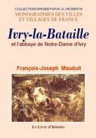 Histoire d'Ivry-la-Bataille et de l'abbaye de Notre-Dame d'Ivry