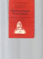 Histoire Géologique du Sol Français - Tome 1 : Les matériaux et les types structuraux du sous-sol (74 illustrations)