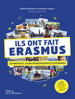 Ils ont fait Erasmus, 30 portraits, 30 ans de découvertes et d'échanges