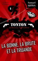 La bonne, la brute, la truande - Tonton, ses hommes, l'effet salaire, (Tonton, ses hommes, l'effet salaire)