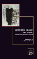 La littérature africaine francophone, Mesures d'une présence au monde