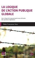 La logique de l'action publique globale, Une critique de la gouvernance euro-africaine des questions migratoires