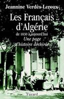 Les Français d'Algérie, De 1830 à aujourd'hui - Une page d'histoire déchirée