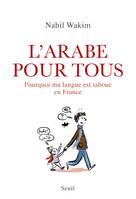 L'Arabe pour tous, Pourquoi ma langue est taboue en France