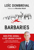 Barbaries - Bien-être animal : il est urgent d'agir