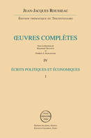 Oeuvres complètes / Jean-Jacques Rousseau, 4, Écrits politiques et économiques