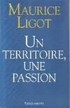 Un territoire, une passion: Essai Ligot, Maurice, essai