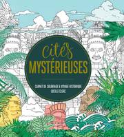 Cités mystérieuses, Carnet de coloriage et voyage historique