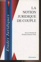 La notion juridique de couple - actes du colloque, actes du colloque