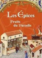 Epices, Fruits du Paradis (Les)