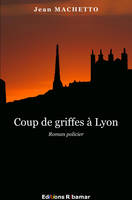 Coup de griffes à Lyon, roman policier