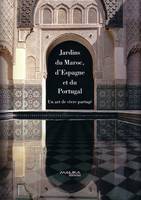 Jardins du maroc, d'espagne et du portugal, un art de vivre partagé