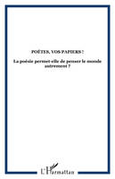 Poètes, vos papiers !, La poésie permet-elle de penser le monde autrement ?