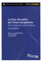 La cour de justice de l'Union Européenne et le droit du contentieux européen