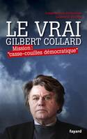 Le Vrai Gilbert Collard, Mission "casse-couilles démocratique"