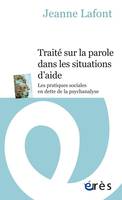 Traité sur la parole dans les situations d'aide, LES PRATIQUES SOCIALES EN DETTE DE LA PSYCHANALYSE