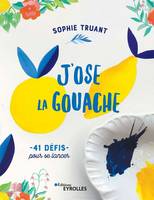 J'ose la gouache, 41 défis pour se lancer