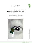 Monsieur Tout-Blanc, Chroniques coréennes