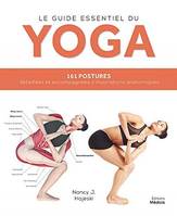 Le guide essentiel du yoga, 161 postures détaillées et accompagnées d'illustrations anatomiques