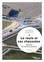 La route et ses chaussées, Manuel de travaux publics