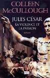 5, Les maîtres de Rome Tome V : Jules César, la violence et la passion, la violence et la passion