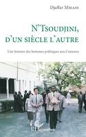 N'Tsoudjini, d'un siècle l'autre, Une histoire des hommes politiques aux Comores