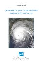 Catastrophes climatiques, désastres sociaux