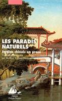 PARADIS NATURELS - JARDINS CHINOIS EN PROSE (LES), jardins chinois en prose