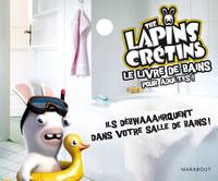 The Lapins crétins, le livre de bains pour adultes !, le livre de bains pour adultes !