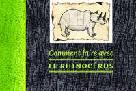 comment faire avec le rhinoceros