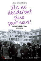 Ils ne décideront plus pour nous ! Débats sur l'IVG, 1971-1975