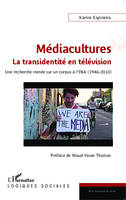 Médiacultures : la transidentité en télévision, Une recherche menée sur un corpus de l'INA (1946-2010)