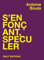 S'ENFONCANT, SPECULER