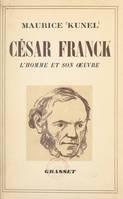 La vie de César Franck, L'homme et l'œuvre