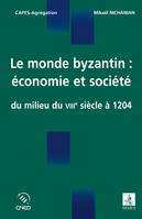 Le monde byzantin : économie et société - Du milieu du VIIIe siècle à 1204, Du milieu du VIIIe siècle à 1204