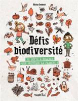 32 défis à relever pour protéger la planète !, DEFIS BIODIVERSITE, 32 défis pour protéger la planète !