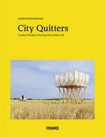 City Quitters: An Exploration of Post-Urban Life /anglais