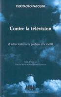 Contre la télévision, et autres textes sur la politique et la société