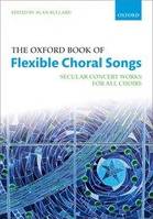 The Oxford Book of Flexible Choral Songs, Secular Concert Works for all Choirs. Spiral-bound paperback