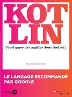 Kotlin, Développer des applications Android - Le langage recommandé par Google