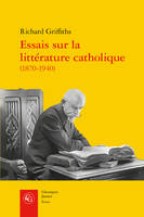 Essais sur la littérature catholique, 1870-1940, Pèlerins de l'absolu