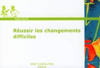 Réussir les changements difficiles