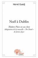 Noël à Dublin, Théâtre Pièce en un Acte  Adaptation de la nouvelle « The Dead » de James Joyce