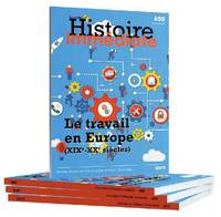 Cahier d'histoire immédiate n°55: Le travail en Europe (XIXe - XXe siècles), Dossier Spécial : Le travail en Europe (XIXe-XXe siècles)