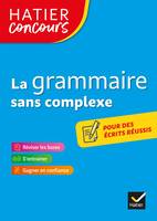 Hatier concours - La grammaire sans complexe, Remise à niveau en grammaire pour réussir les concours de la fonction publique