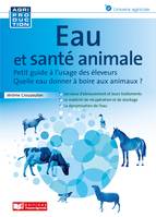 Eau et santé animale, Quelle eau donner à boire aux animaux ? / Petit guide à l usage des éleveurs