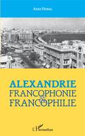Alexandrie :, francophonie et francophilie