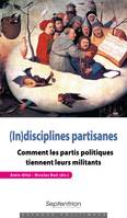 (In)disciplines partisanes, Comment les partis politiques tiennent leurs militants